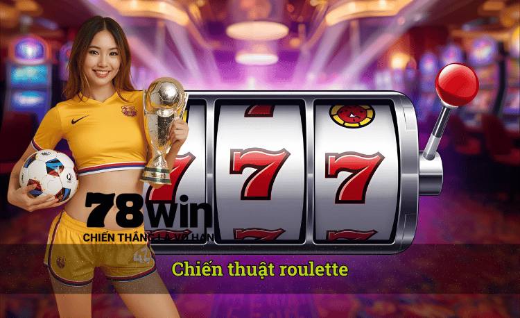Chiến Thuật Roulette Tối Ưu