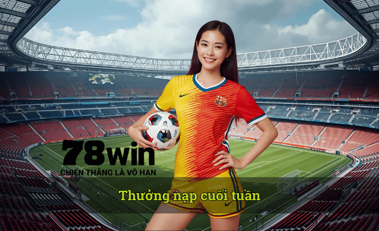 Thưởng nạp cuối tuần